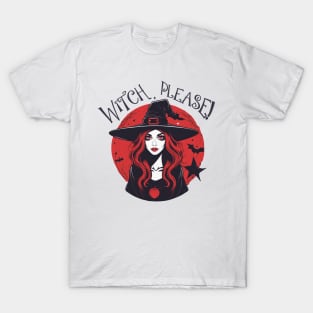 Witch, Please! T-Shirt